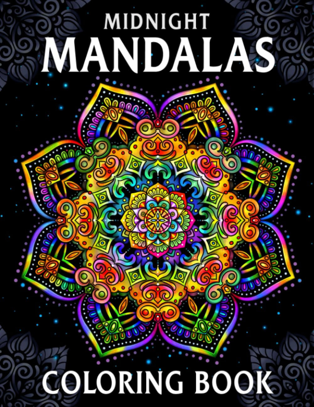 Midnight Mandalas: Coloring Book for Women, Teens, Adults with Stunning Mandala Patterns for Relaxation and Stress Relief